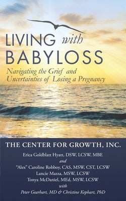 Living with Babyloss: Navigating the Grief and Uncertainties of Losing a Pregnancy by Goldblatt Hyatt, Erica