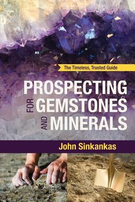 Prospecting For Gemstones and Minerals by Sinkankas, John