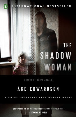 The Shadow Woman: The Shadow Woman: A Chief Inspector Erik Winter Novel by Edwardson, Ake