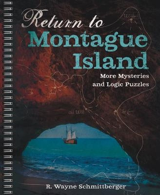 Return to Montague Island: More Mysteries and Logic Puzzles: Volume 2 by Schmittberger, R. Wayne