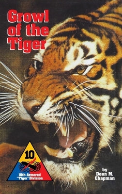 Growl of the Tiger: 10th Armored Tiger Division by Chapman, Dean M.