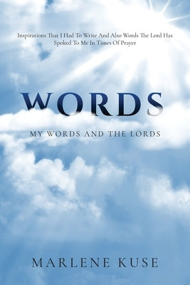 Words: My Words and the Lords: My Words and the Lords by Kuse, Marlene