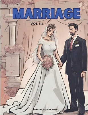 Marriage, Vol III by Herbert George Wells