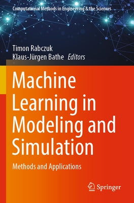 Machine Learning in Modeling and Simulation: Methods and Applications by Rabczuk, Timon