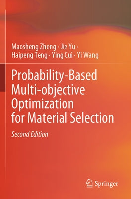 Probability-Based Multi-Objective Optimization for Material Selection by Zheng, Maosheng