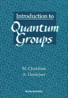 Introduction to Quantum Groups by Chaichian, Masud