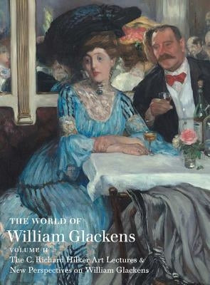 The World of William Glackens: Volume II by Glackens, William