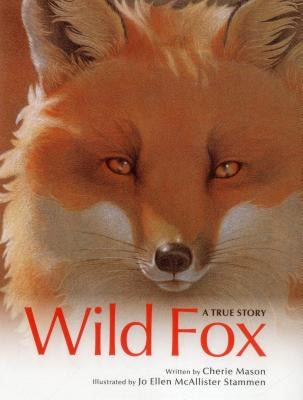 Wild Fox: A True Story by Mason, Cherie