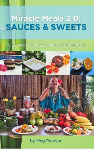 Miracle Meals 2.0: Sauces and Sweets: A Companion to 