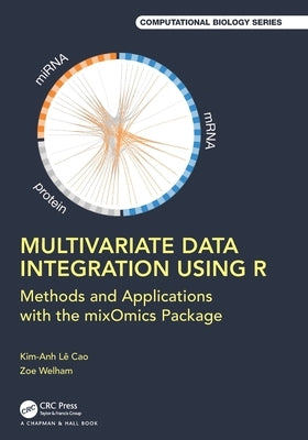 Multivariate Data Integration Using R: Methods and Applications with the mixOmics Package by LÃª Cao, Kim-Anh