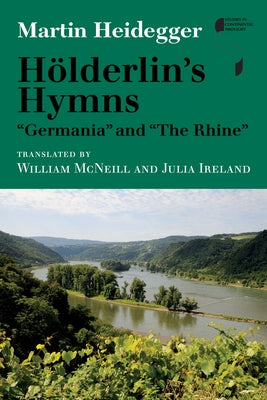 Hölderlin's Hymns Germania and the Rhine by Heidegger, Martin