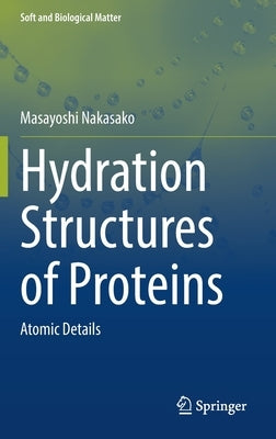 Hydration Structures of Proteins: Atomic Details by Nakasako, Masayoshi