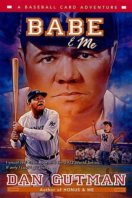 Babe & Me: A Baseball Card Adventure by Gutman, Dan