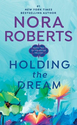 Holding the Dream by Roberts, Nora