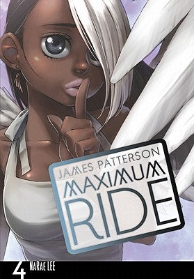 Maximum Ride: The Manga, Vol. 4 by Patterson, James