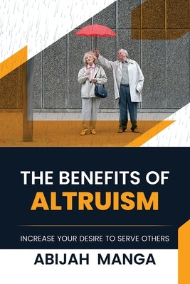 The Benefits Of Altruism by Manga, Abijah