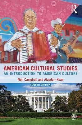 American Cultural Studies: An Introduction to American Culture by Campbell, Neil