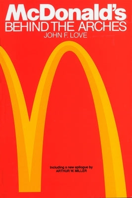 McDonald's: Behind the Arches by Love, John F.