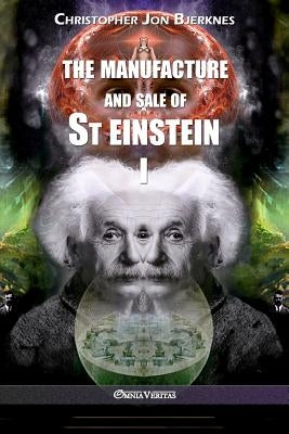 The manufacture and sale of St Einstein - I by Bjerknes, Christopher Jon