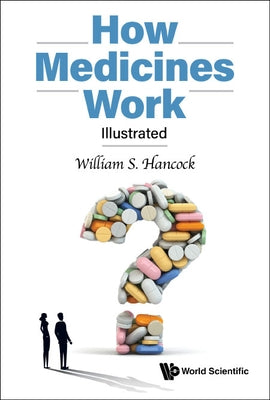 How Medicines Work: Illustrated by William S Hancock