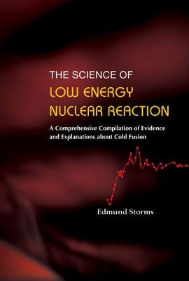 Science of Low Energy Nuclear Reaction by Edmund Storms