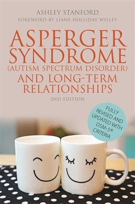 Asperger Syndrome (Autism Spectrum Disorder) and Long-Term Relationships by Stanford, Ashley