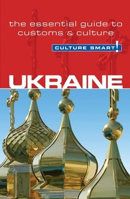 Ukraine - Culture Smart!: The Essential Guide to Customs & Culture by Shevchenko, Anna