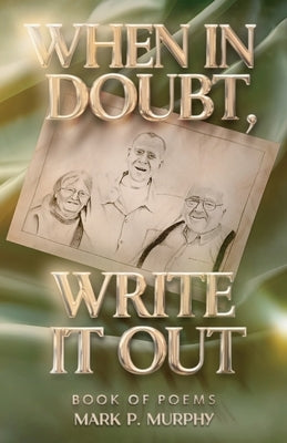 When in doubt, write it out, Book of poems by P. Murphy, Mark