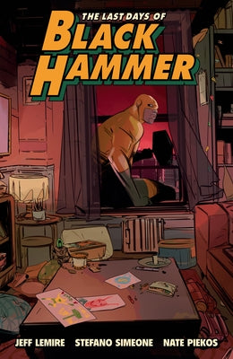 The Last Days of Black Hammer: From the World of Black Hammer by Lemire, Jeff