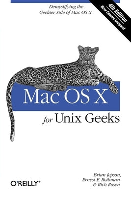 Mac OS X for UNIX Geeks: Demistifying the Geekier Side of Mac OS X by Rothman, Ernest E.