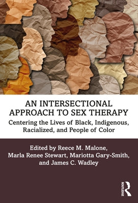 An Intersectional Approach to Sex Therapy: Centering the Lives of Indigenous, Racialized, and People of Color by Malone, Reece M.