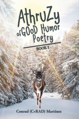 AthruZy of GOoD Humor Poetry: Book I by Martinez, Conrad (C+rad)