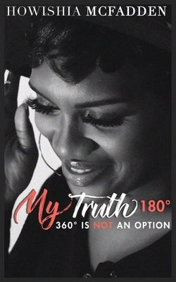 My Truth 180?: 360? is Not An Option by McFadden, Howishia