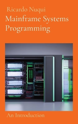 Mainframe Systems Programming: An Introduction by Nuqui, Ricardo