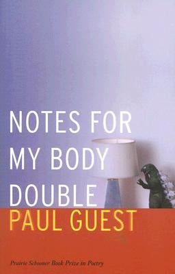 Notes for My Body Double by Guest, Paul