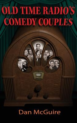 Old Time Radio's Comedy Couples (hardback) by McGuire, Dan