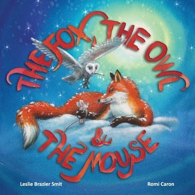 The Fox, the Owl and the Mouse by Smit, Leslie Brazier