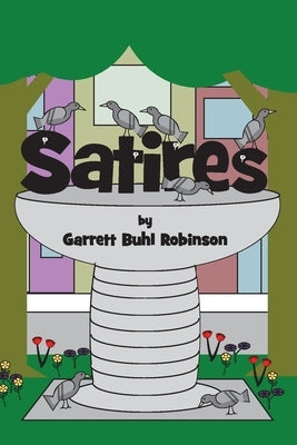 Satires by Robinson, Garrett Buhl