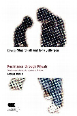 Resistance Through Rituals: Youth Subcultures in Post-War Britain by Hall, Stuart