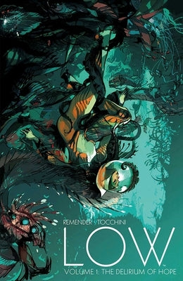 Low, Volume 1: The Delirium of Hope by Remender, Rick