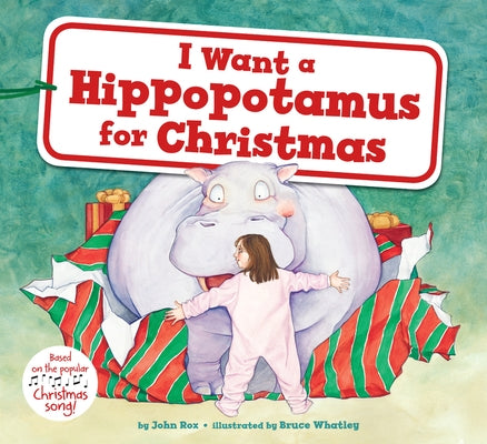 I Want a Hippopotamus for Christmas: A Christmas Holiday Book for Kids by Rox, John