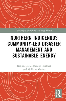 Northern Indigenous Community-Led Disaster Management and Sustainable Energy by Datta, Ranjan