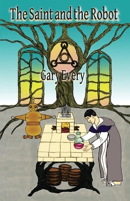 The Saint and the Robot by Every, Gary