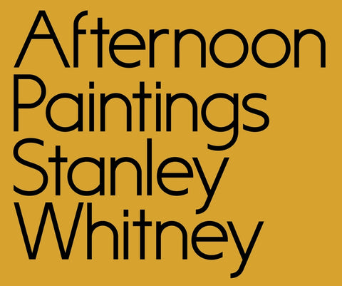 Stanley Whitney: Afternoon Paintings by Whitney, Stanley