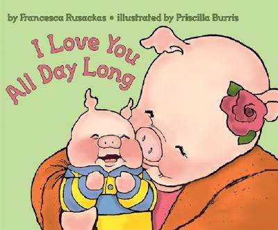 I Love You All Day Long by Rusackas, Francesca