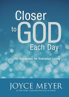 Closer to God Each Day: 365 Devotions for Everyday Living by Meyer, Joyce