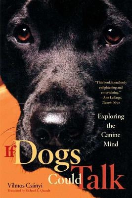 If Dogs Could Talk: Exploring the Canine Mind by CsÃ¡nyi, Vilmos