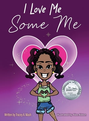 I Love Me Some Me by MASH, Tracey A.