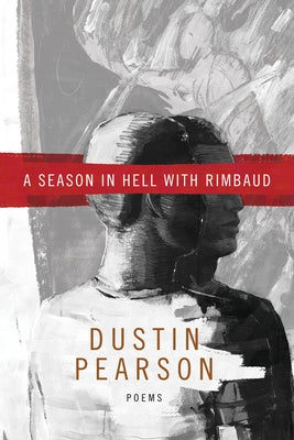 A Season in Hell with Rimbaud by Pearson, Dustin Kyle