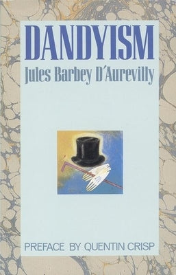 Dandyism by D'Aurevilly, Jules Barbey